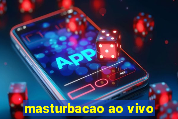 masturbacao ao vivo